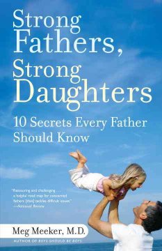 Strong fathers, strong daughters : 10 secrets every father should know  Cover Image