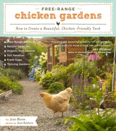 Free-range chicken gardens : how to create a beautiful, chicken-friendly yard  Cover Image