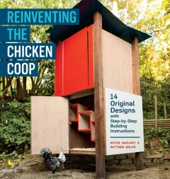 Reinventing the chicken coop : 14 original designs with step-by-step building instructions  Cover Image