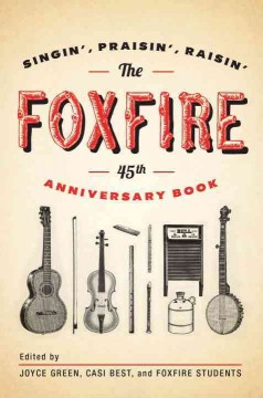 The Foxfire 45th anniversary book : singin', praisin', raisin'  Cover Image