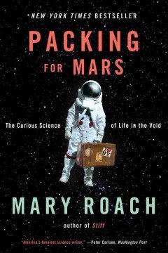 Packing for Mars : the curious science of life in the void  Cover Image