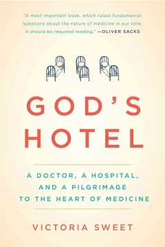 God's hotel : a doctor, a hospital, and a pilgrimage to the heart of medicine  Cover Image