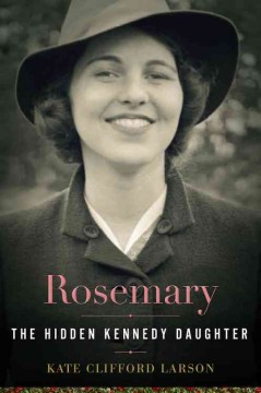 Rosemary : the hidden Kennedy daughter  Cover Image