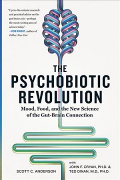 The psychobiotic revolution : mood, food, and the new science of the gut-brain connection  Cover Image
