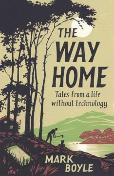 The way home : tales from a life without technology  Cover Image