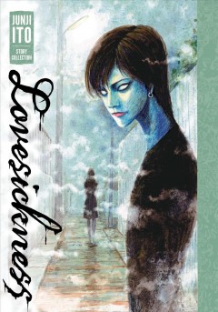 Lovesickness : Juni Ito story collection  Cover Image