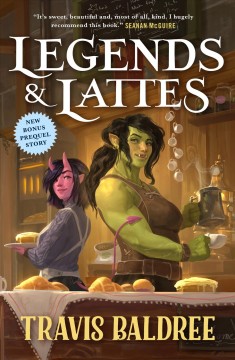 Legends & lattes : a novel of high fantasy and low stakes Book cover