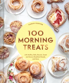 100 morning treats : with muffins, rolls, biscuits, sweet and savory breakfast breads, and more Book cover