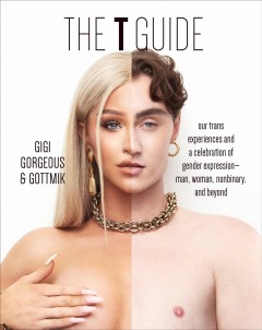 The T guide : our trans experiences and a celebration of gender expression : man, woman, nonbinary, and beyond Book cover