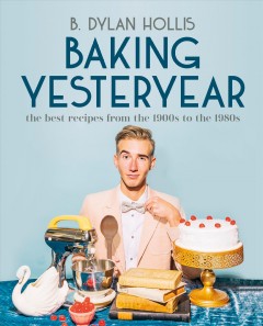 Baking yesteryear : the best recipes from the 1900s to the 1980s Book cover