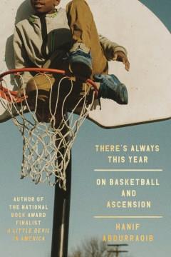 There's always this year : on basketball and ascension Book cover