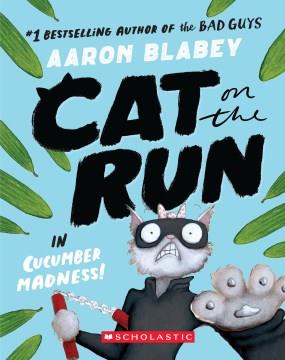 Cat on the run in Cucumber madness! Book cover