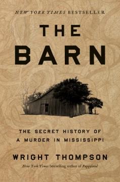 The barn : the secret history of a murder in Mississippi Book cover