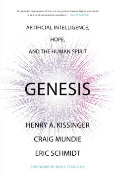 Genesis : artificial intelligence, hope, and the human spirit  Cover Image