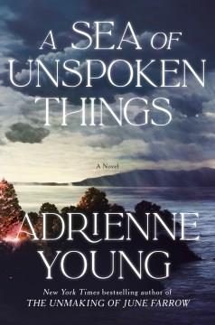 A sea of unspoken things : a novel  Cover Image