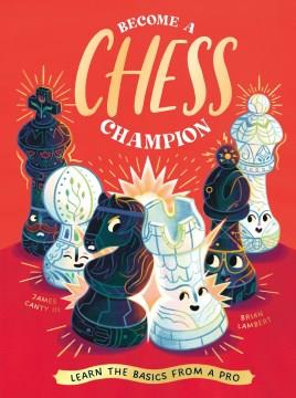 Become a chess champion : learn the basics from a pro Book cover