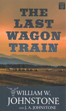 The last wagon train  Cover Image