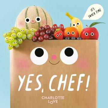 Yes, Chef! : it's snack time  Cover Image