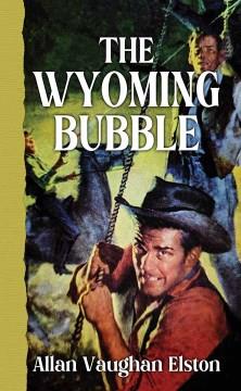 The Wyoming bubble  Cover Image