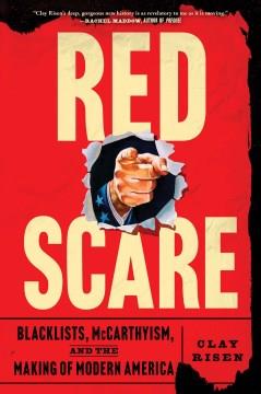Red Scare : blacklists, McCarthyism and the making of modern America Book cover