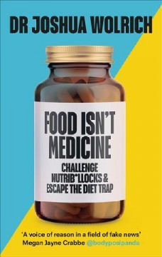 Food isn't medicine : how misinformation is harming our health Book cover