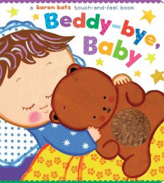 Beddy-bye, baby : a touch-and-feel book  Cover Image
