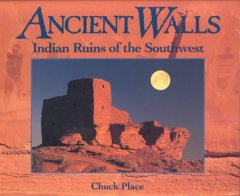 Ancient walls : Indian ruins of the Southwest  Cover Image