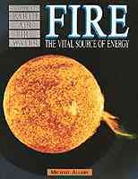 Fire : the vital source of energy  Cover Image