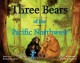 Go to record Three bears of the Pacific Northwest