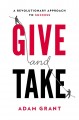 Go to record Give and take : a revolutionary approach to success