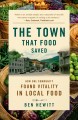 Go to record The town that food saved : how one community found vitalit...