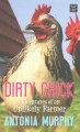 Go to record Dirty chick : adventures of an unlikely farmer