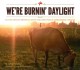 Go to record We're burnin' daylight : 52 exhilarating breakfast ideas n...
