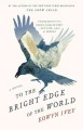 Go to record To the bright edge of the world : a novel