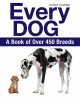 Go to record Every dog : the ultimate guide to over 450 dog breeds