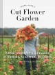 Go to record Floret Farm's cut flower garden : grow, harvest & arrange ...