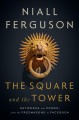 Go to record The square and the tower : networks and power, from the Fr...