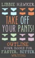 Go to record Take off your pants! : outline your books for faster, bett...