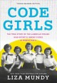 Go to record Code girls : the true story of the American women who secr...