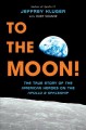 Go to record To the moon! : the true story of the American heroes on th...
