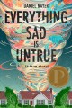 Go to record Everything sad is untrue : (a true story)