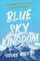 Go to record Blue sky kingdom : an epic family journey to the heart of ...