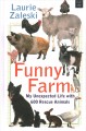 Go to record Funny farm : my unexpected life with 600 rescue animals