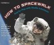 Go to record How to spacewalk : step-by-step with shuttle astronauts