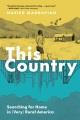 Go to record This country : searching for home in (very) rural America