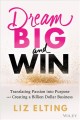 Go to record Dream big and win : translating passion into purpose and c...