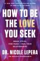 Go to record How to be the love you seek : break cycles, find peace + h...