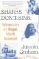 Go to record Sharks don't sink : adventures of a rogue shark scientist