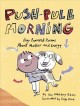 Go to record Push-pull morning : dog-powered poems about matter and ene...
