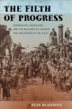 Go to record The Filth Of Progress : immigrants, Americans, and the bui...